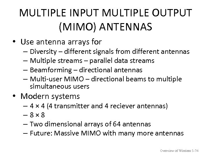 MULTIPLE INPUT MULTIPLE OUTPUT (MIMO) ANTENNAS • Use antenna arrays for – Diversity –