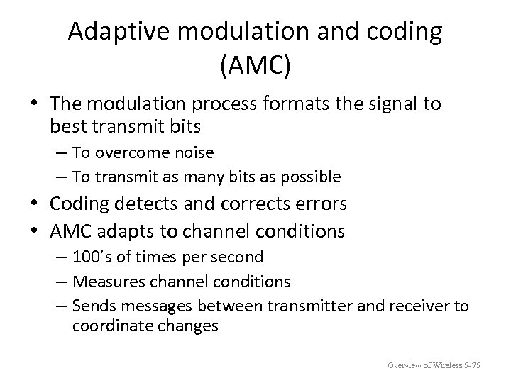 Adaptive modulation and coding (AMC) • The modulation process formats the signal to best