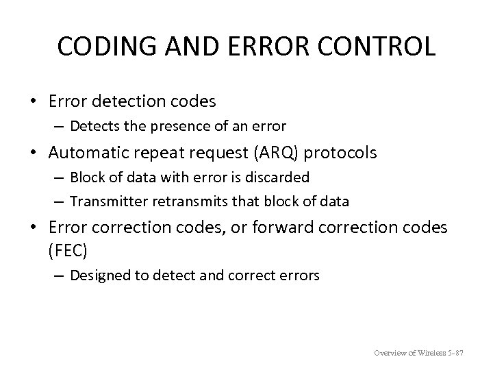 CODING AND ERROR CONTROL • Error detection codes – Detects the presence of an