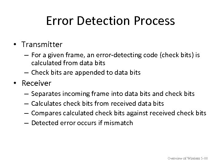 Error Detection Process • Transmitter – For a given frame, an error-detecting code (check