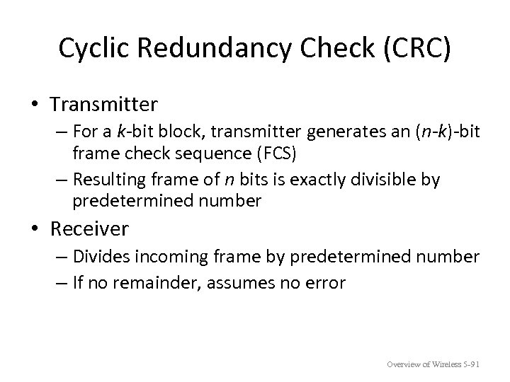 Cyclic Redundancy Check (CRC) • Transmitter – For a k-bit block, transmitter generates an