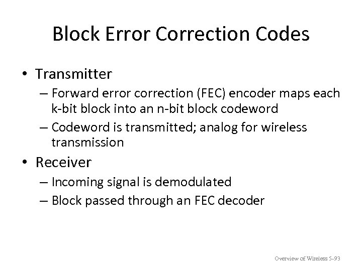 Block Error Correction Codes • Transmitter – Forward error correction (FEC) encoder maps each