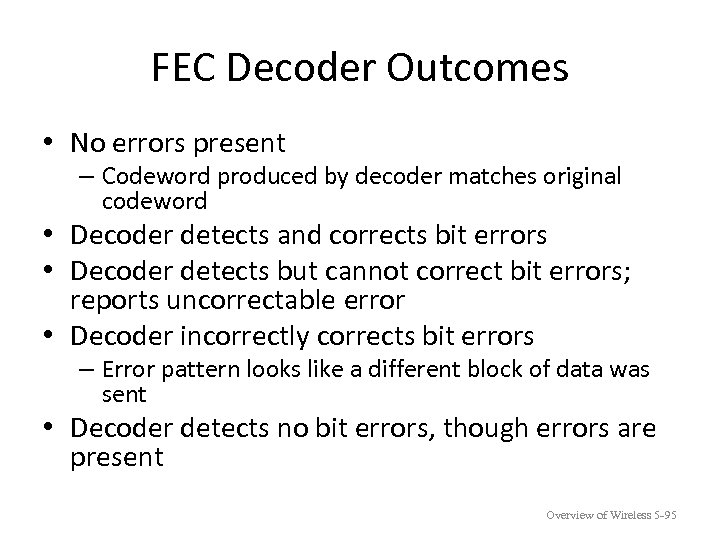 FEC Decoder Outcomes • No errors present – Codeword produced by decoder matches original