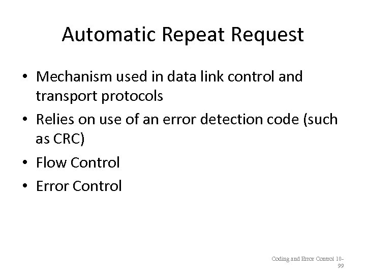 Automatic Repeat Request • Mechanism used in data link control and transport protocols •