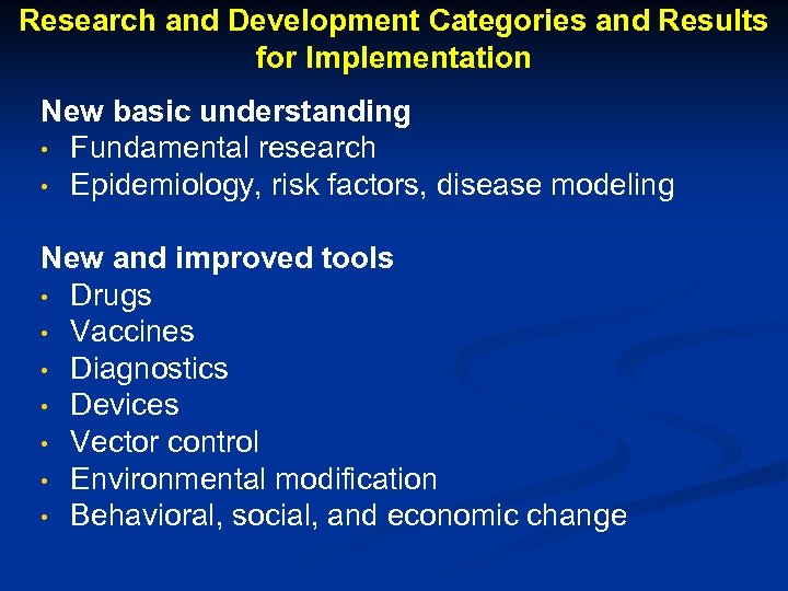 Research and Development Categories and Results for Implementation New basic understanding • Fundamental research