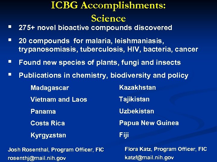 ICBG Accomplishments: Science § § 275+ novel bioactive compounds discovered § § Found new