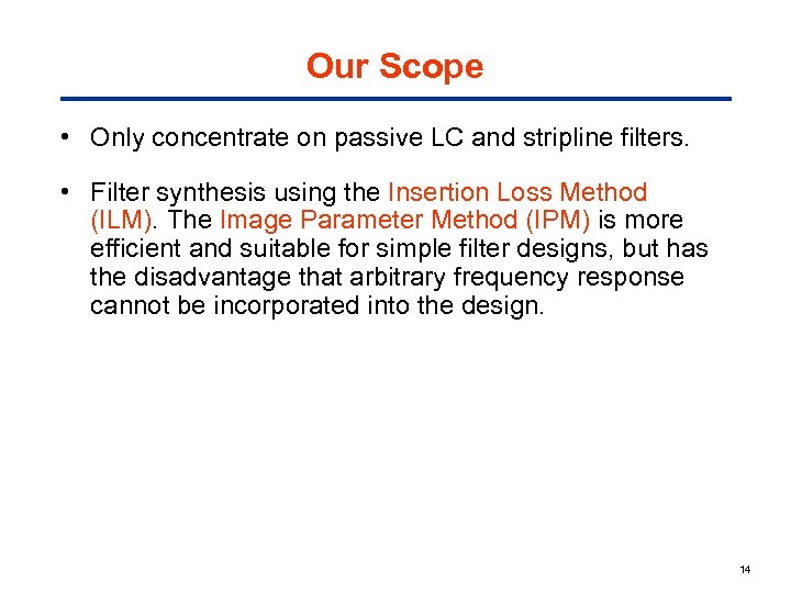 Our Scope • Only concentrate on passive LC and stripline filters. • Filter synthesis