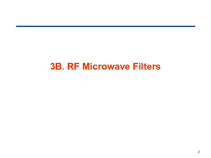 3 B. RF Microwave Filters 2 