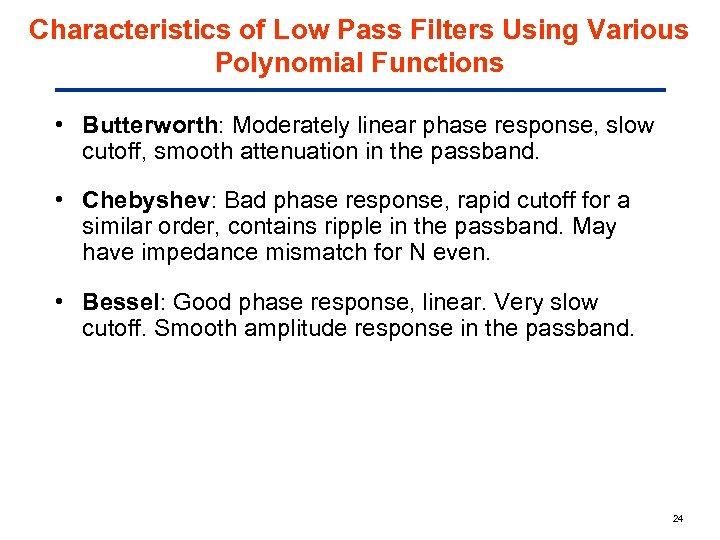Characteristics of Low Pass Filters Using Various Polynomial Functions • Butterworth: Moderately linear phase
