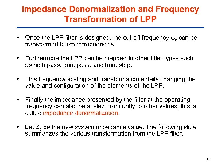 Impedance Denormalization and Frequency Transformation of LPP • Once the LPP filter is designed,