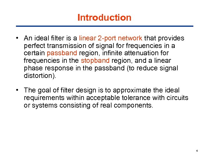 Introduction • An ideal filter is a linear 2 -port network that provides perfect