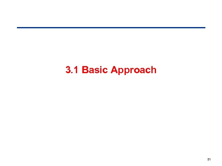 3. 1 Basic Approach 51 