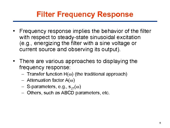 Filter Frequency Response • Frequency response implies the behavior of the filter with respect