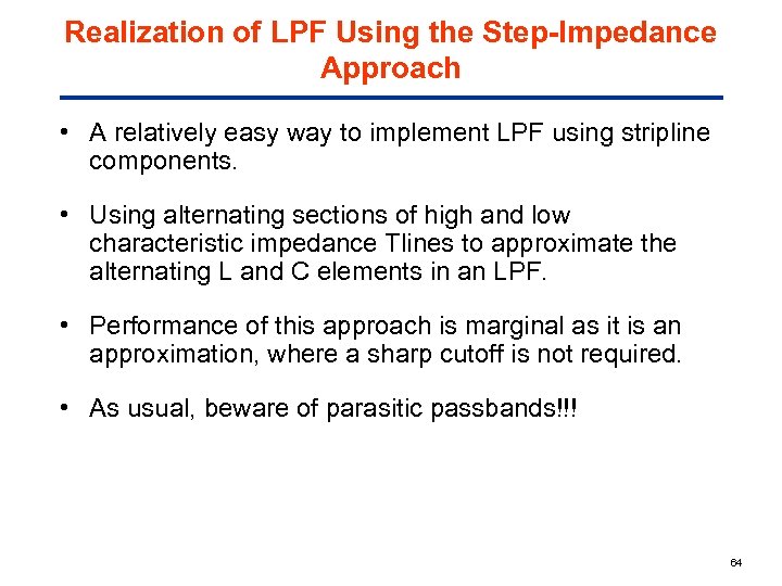 Realization of LPF Using the Step-Impedance Approach • A relatively easy way to implement