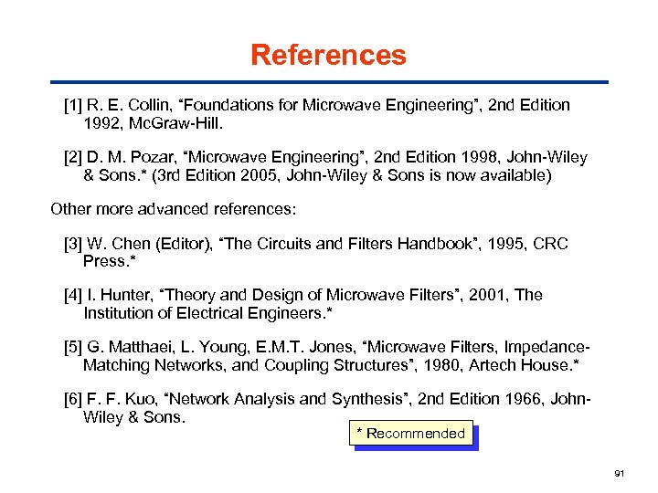 References [1] R. E. Collin, “Foundations for Microwave Engineering”, 2 nd Edition 1992, Mc.