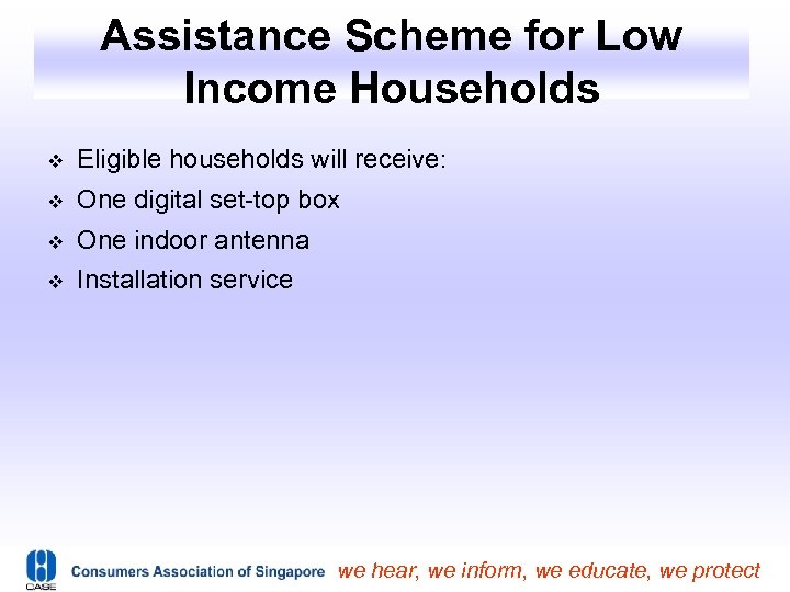 Assistance Scheme for Low Income Households Eligible households will receive: One digital set-top box