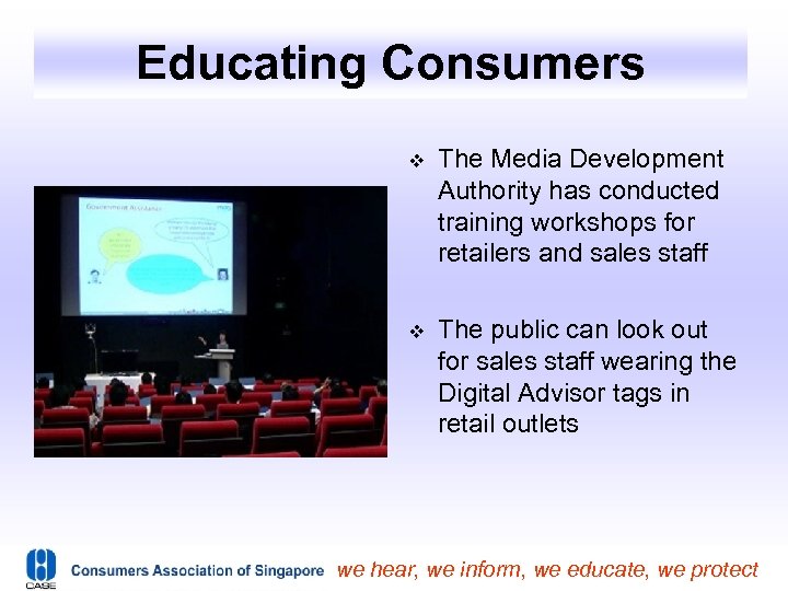 Educating Consumers The Media Development Authority has conducted training workshops for retailers and sales