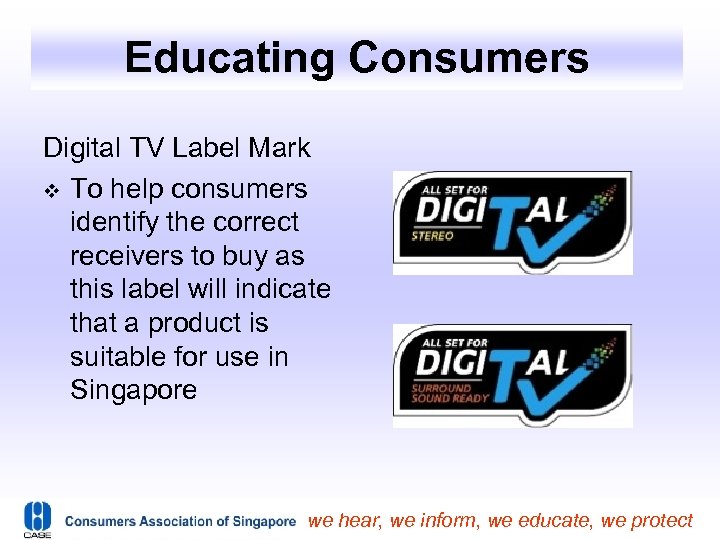 Educating Consumers Digital TV Label Mark To help consumers identify the correct receivers to
