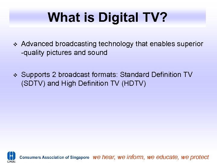 What is Digital TV? Advanced broadcasting technology that enables superior -quality pictures and sound