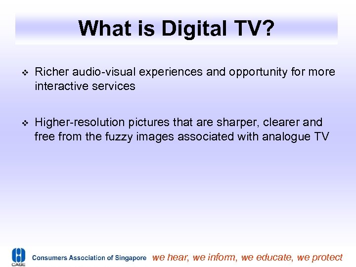 What is Digital TV? Richer audio-visual experiences and opportunity for more interactive services Higher-resolution