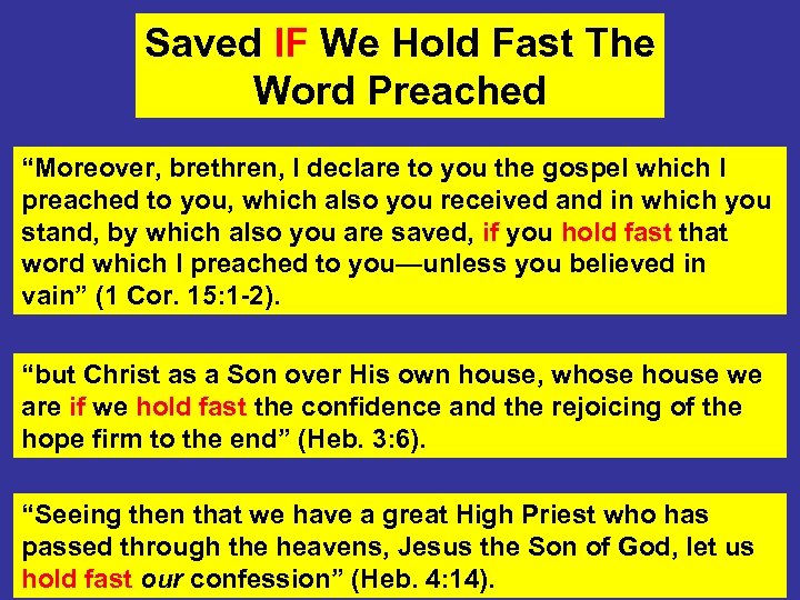 Saved IF We Hold Fast The Word Preached “Moreover, brethren, I declare to you