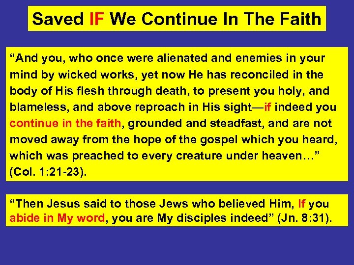 Saved IF We Continue In The Faith “And you, who once were alienated and