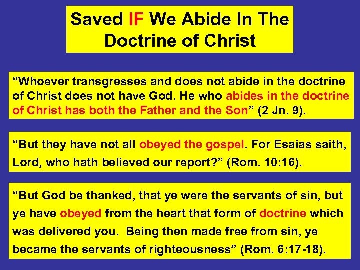 Saved IF We Abide In The Doctrine of Christ “Whoever transgresses and does not