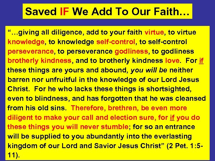 Saved IF We Add To Our Faith… “…giving all diligence, add to your faith
