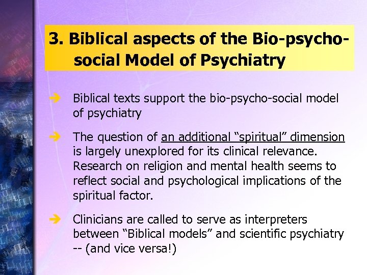3. Biblical aspects of the Bio-psychosocial Model of Psychiatry è Biblical texts support the