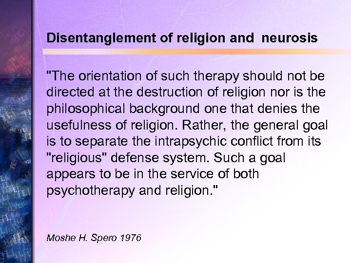 Disentanglement of religion and neurosis "The orientation of such therapy should not be directed