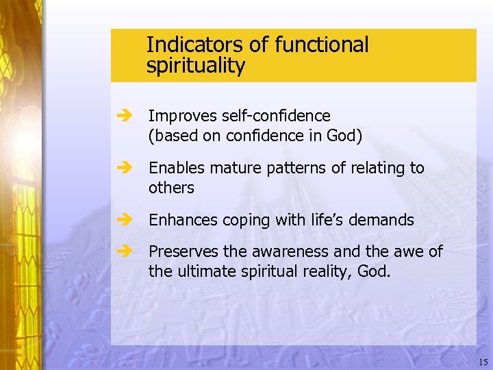 Indicators of functional spirituality è Improves self-confidence (based on confidence in God) è Enables