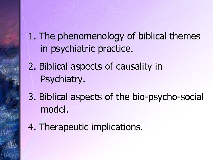 1. The phenomenology of biblical themes in psychiatric practice. 2. Biblical aspects of causality