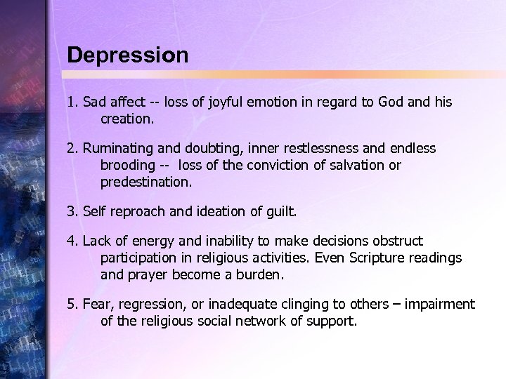Depression 1. Sad affect -- loss of joyful emotion in regard to God and