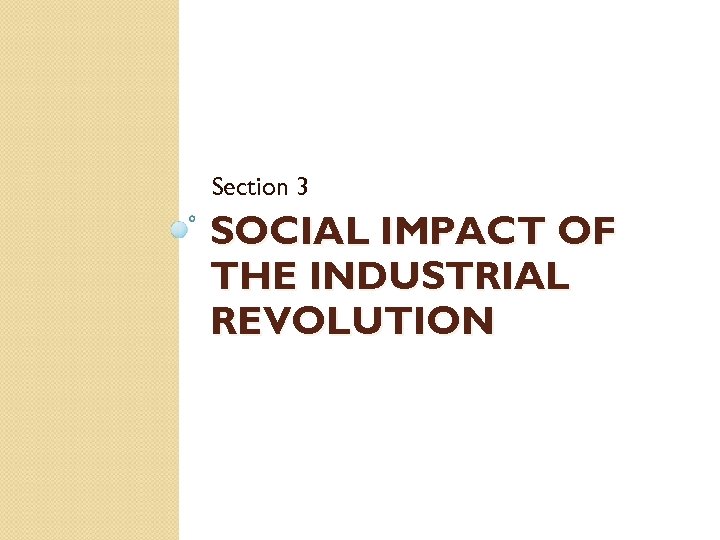 Section 3 SOCIAL IMPACT OF THE INDUSTRIAL REVOLUTION 