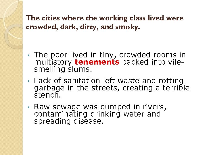 The cities where the working class lived were crowded, dark, dirty, and smoky. •