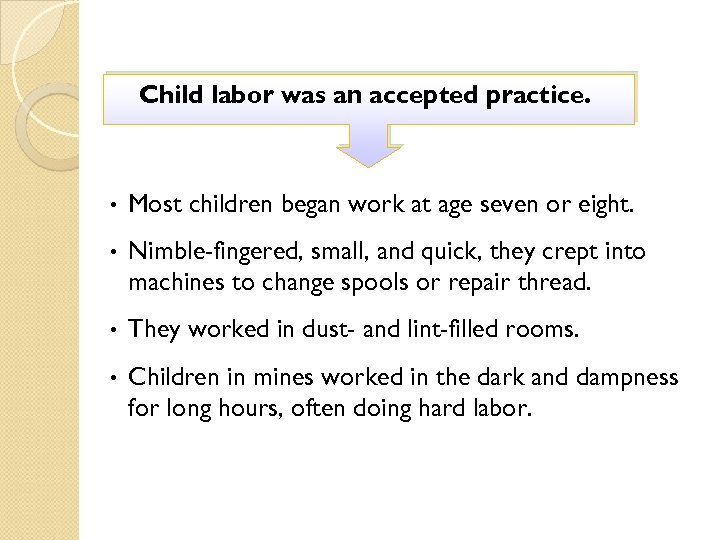 Child labor was an accepted practice. • Most children began work at age seven