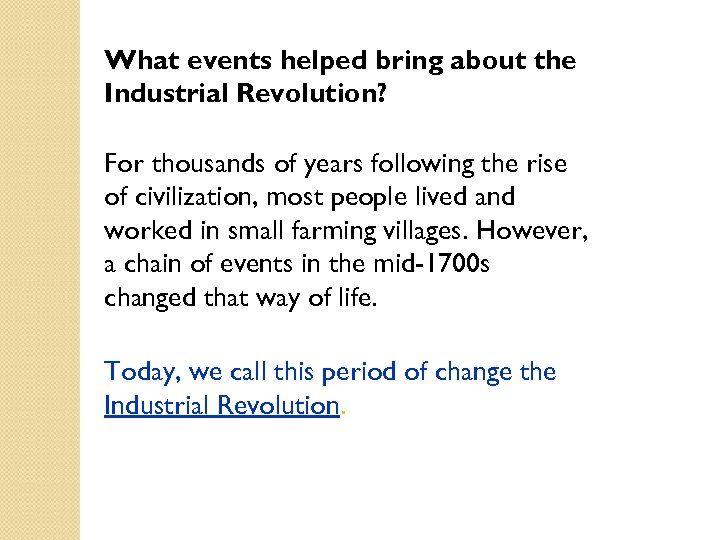 What events helped bring about the Industrial Revolution? For thousands of years following the