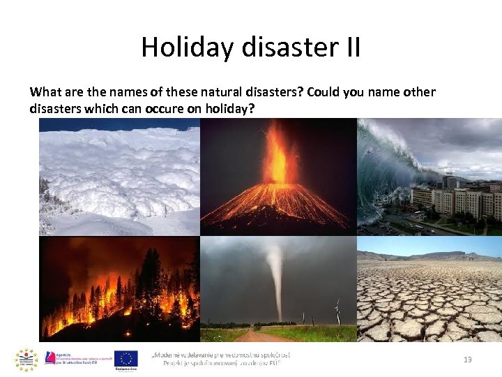 Holiday disaster II What are the names of these natural disasters? Could you name