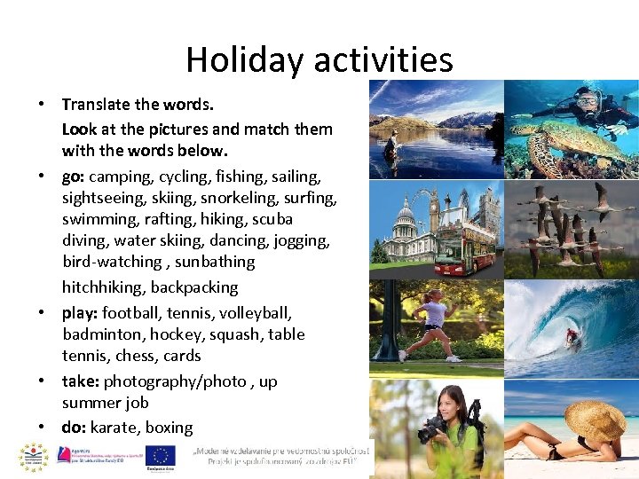 Holiday activities • Translate the words. Look at the pictures and match them with