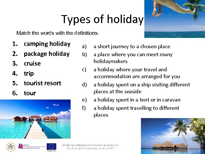 Types of holiday Match the words with the definitions. 1. 2. 3. 4. 5.