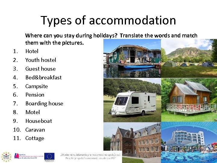 Types of accommodation Where can you stay during holidays? Translate the words and match