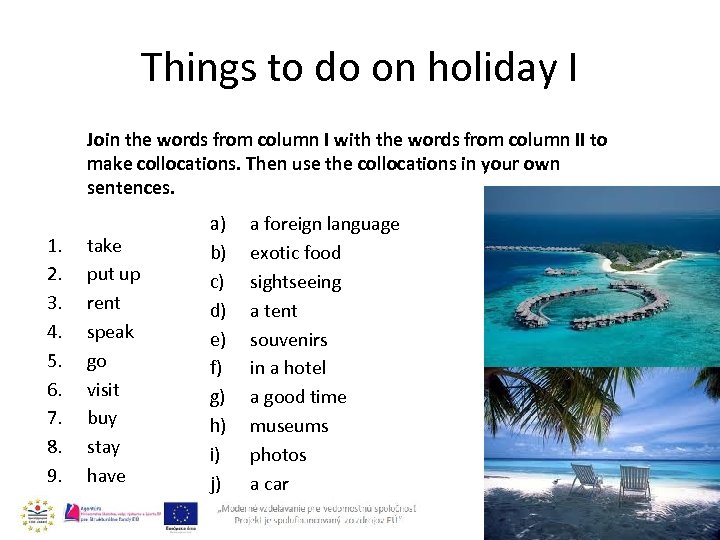 Things to do on holiday I Join the words from column I with the