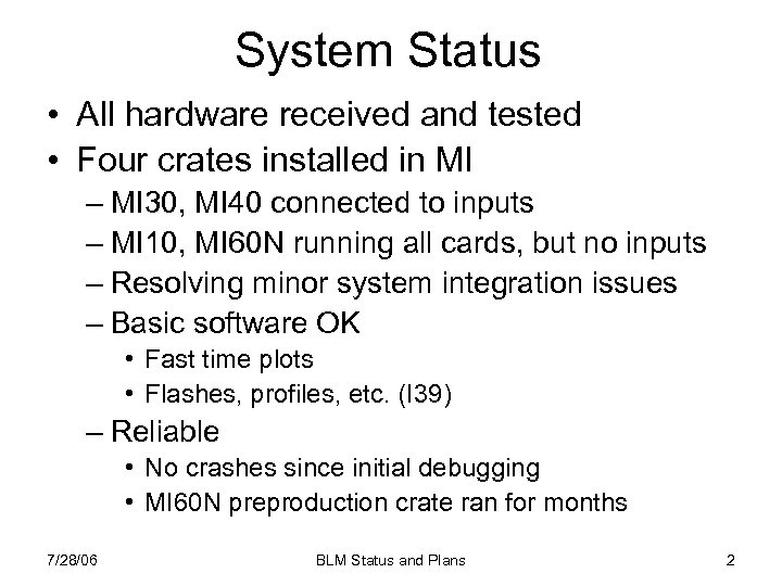 System Status • All hardware received and tested • Four crates installed in MI