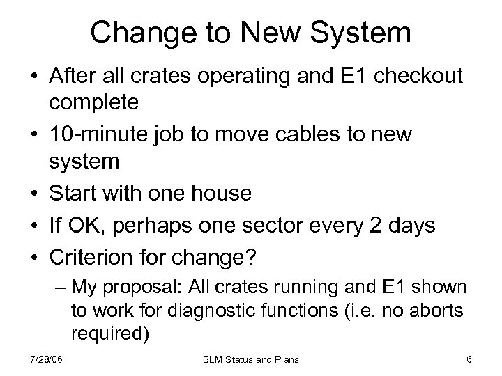 Change to New System • After all crates operating and E 1 checkout complete