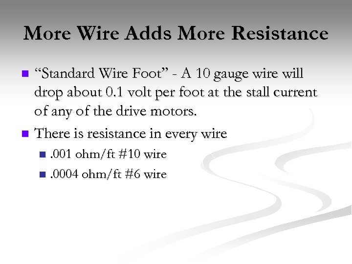 More Wire Adds More Resistance “Standard Wire Foot” - A 10 gauge wire will