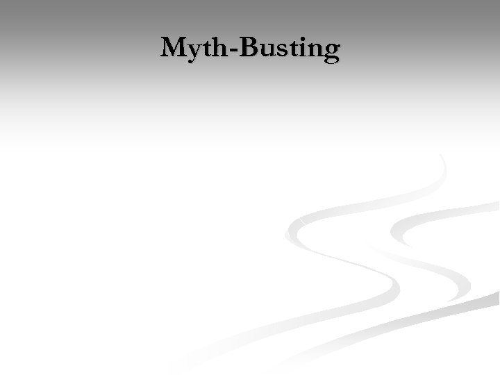 Myth-Busting 