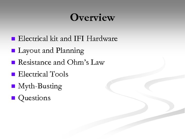 Overview Electrical kit and IFI Hardware n Layout and Planning n Resistance and Ohm’s