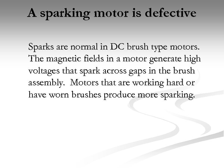 A sparking motor is defective Sparks are normal in DC brush type motors. The