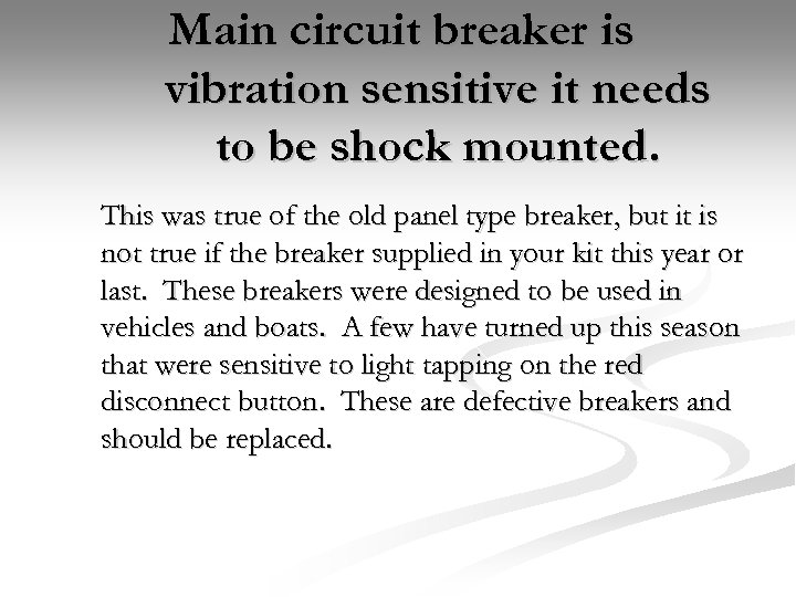 Main circuit breaker is vibration sensitive it needs to be shock mounted. This was