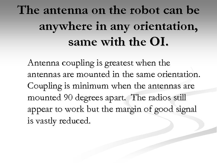 The antenna on the robot can be anywhere in any orientation, same with the